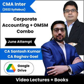 CMA Inter (2022 Syllabus) (Corporate Accounting + OMSM) Combo Video Lectures by CA Santosh Kumar, CA Raghav Goel June Attempt (Download)